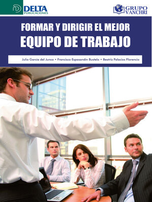 cover image of Formar Y Dirigir El Mejor Equipo De Trabajo